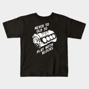 Never too old to play with blocks Kids T-Shirt